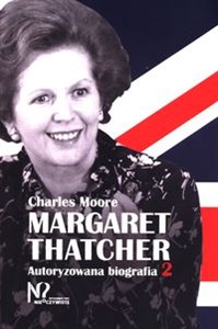 Obrazek Margaret Thatcher Autoryzowana biografia. Tom 2