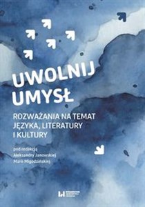 Obrazek Uwolnij umysł Rozważania na temat języka, literatury i kultury