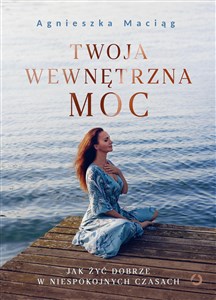 Picture of Twoja wewnętrzna moc Jak żyć dobrze w niespokojnych czasach