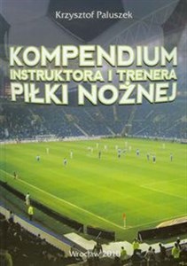 Obrazek Kompendium instruktora i trenera piłki nożnej