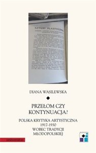 Picture of Przełom czy kontynuacja? Polska krytyka artystyczna 1917-1930 wobec tradycji młodopolskiej
