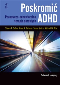 Obrazek Poskromić ADHD Podręcznik terapeuty Poznawczo-behawioralna terapia dorosłych