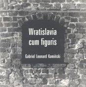 Polska książka : Wratislavi... - Gabriel Leonard Kamiński