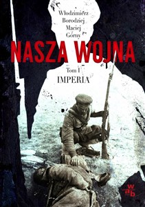 Obrazek Nasza wojna Tom 1 Imperia 1912-1916