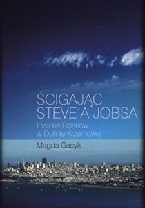 Picture of Ścigając Steve'a Jobsa Historie Polaków w Dolinie Krzemowej