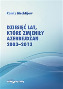 Picture of Dziesięć lat, które zmieniły Azerbejdżan 2003-2013