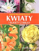 Zobacz : Kwiaty i b... - Agnieszka Bojrakowska-Przeniosło
