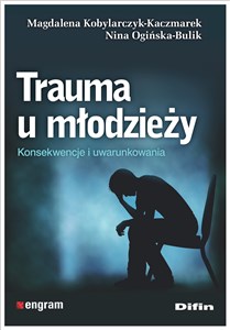 Picture of Trauma u młodzieży Konsekwencje i uwarunkowania