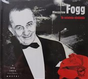 Zobacz : Ta ostatni... - Mieczysław Fogg