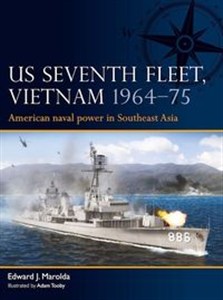 Obrazek US Seventh Fleet, Vietnam 1964-75 American naval power in Southeast Asia