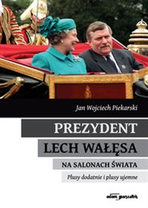 Picture of Prezydent Lech Wałęsa na salonach świata Plusy dodatnie i plusy ujemne