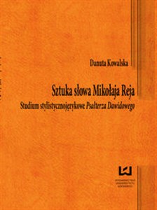 Picture of Sztuka słowa Mikołaja Reja Studium stylistycznojęzykowe Psałterza Dawidowego