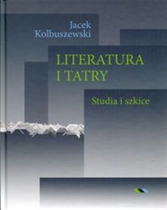 Obrazek Literatura i Tatry Studia i szkice