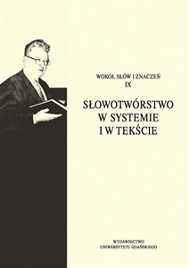 Picture of Wokół słów i znaczeń IX. Słowotwórstwo...