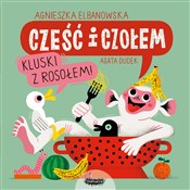 Cześć i cz... - Agnieszka Elbanowska -  Polish Bookstore 