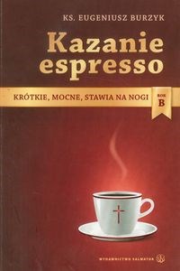 Obrazek Kazanie espresso Rok B Krótkie, mocne, stawia na nogi