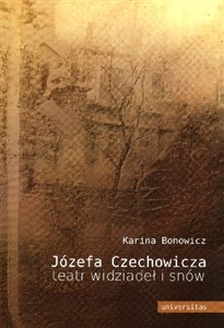 Picture of Józefa Czechowicza teatr widziadeł i snów Studium psychoanalityczne twórczości poetyckiej