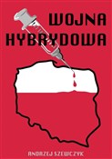 Wojna hybr... - Andrzej Szewczyk -  books in polish 