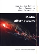 Polska książka : Media alte... - Olga Guedes Bailey, Bart Cammaerts, Nico Carpentier