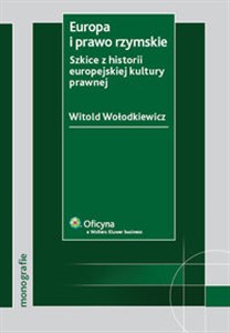 Obrazek Europa i prawo rzymskie Szkice z historii europejskiej kultury prawnej