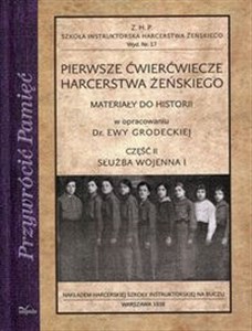 Picture of Pierwsze ćwierćwiecze harcerstwa żeńskiego Część 2 Służba wojenna I Materiały do historii