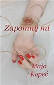 Zobacz : Zapomnij m... - Maja Kopeć