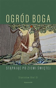 Picture of Ogród Boga Stąpając po Ziemi Świętej