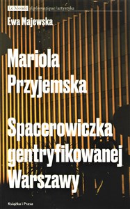 Obrazek Mariola Przyjemska Spacerowiczka gentryfikowanej Warszawy