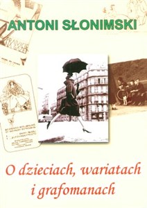 Picture of O dzieciach, wariatach i grafomanach