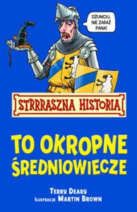 Obrazek Strrraszna Historia To Okropne Średniowiecze