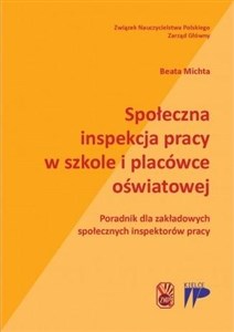 Obrazek Społeczna inspekcja pracy w szkole i placówce oświatowej Poradnik dla zakładowych społecznych inspektorów pracy