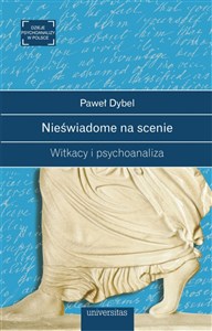 Picture of Nieświadome na scenie Witkacy i psychoanaliza