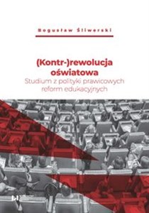 Picture of (Kontr-)rewolucja oświatowa Studium z polityki prawicowych reform edukacyjnych