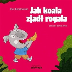 Obrazek Jak koala zjadł rogala