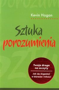 Obrazek Sztuka porozumienia Twoja droga na szczyty. Jak się dogadać w biznesie i miłości