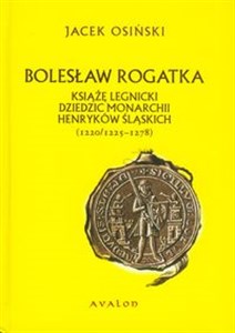 Picture of Bolesław Rogatka książę legnicki dziedzic monarchii Henryków Śląskich 1220/1225-1278