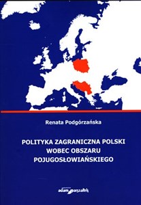 Obrazek Polityka zagraniczna Polski wobec obszaru pojugosłowiańskiego