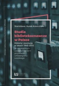 Obrazek Studia bibliotekoznawcze w Polsce Historia i ewolucja w latach 1945-2015 (ze szczególnym uwzględnieniem przykładu Uniwersytetu Łódzkiego)