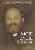 Książka : Moje życie... - ks. Tadeusz Isakowicz-Zaleski