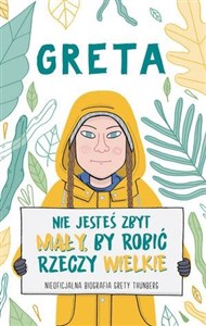 Picture of Greta Nie jesteś zbyt mały by robić rzeczy wielkie Nieautoryzowana biografia Grety Thunberg