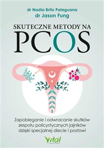 Picture of Skuteczne metody na PCOS Zapobieganie i odwracanie skutków zespołu policystycznych jajników dzięki specjalnej diecie i postowi