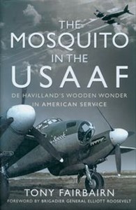 Obrazek The Mosquito in the USAAF De Havilland’s Wooden Wonder in American Service