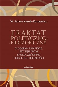 Obrazek Traktat polityczno-filozoficzny O dobrym państwie, szczęśliwym społeczeństwie i ewolucji ludzkości