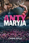 Polska książka : AntyMaryja... - Carrie Gress