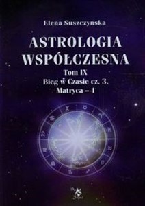 Picture of Astrologia współczesna Tom 9 Bieg w Czasie Część 3 Matryca 1