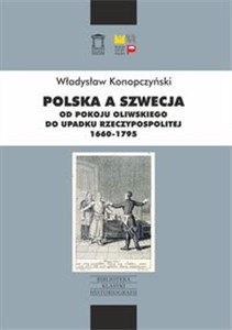 Obrazek Polska a Szwecja Od pokoju oliwskiego do upadku Rzeczypospolitej 1660-1795