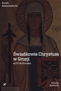 Obrazek Świadkowie Chrystusa w Gruzji od IV do X wieku