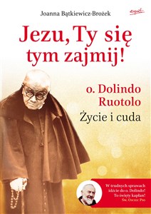Picture of Jezu, Ty się tym zajmij! o. Dolindo Ruotolo. Życie i cuda
