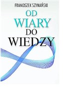 Zobacz : Od wiary d... - Franciszek Szymański