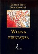 Polska książka : Wojna pien... - Janusz Piotr Kowalkowski